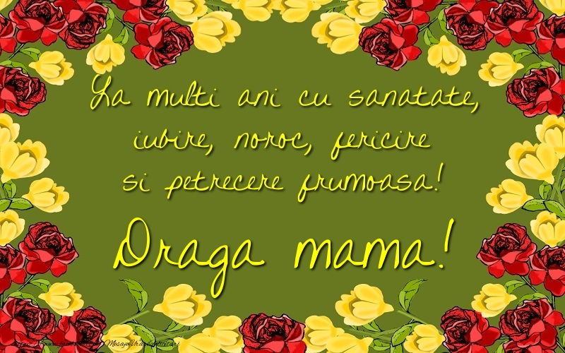 Felicitari Frumoase De La Multi Ani Pentru Mama La Multi Ani Cu Sanatate Iubire Noroc Fericire Si Petrecere Frumoasa Draga Mama Felicitarifrumoase Com